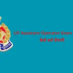 up assistant operator exam date 2022